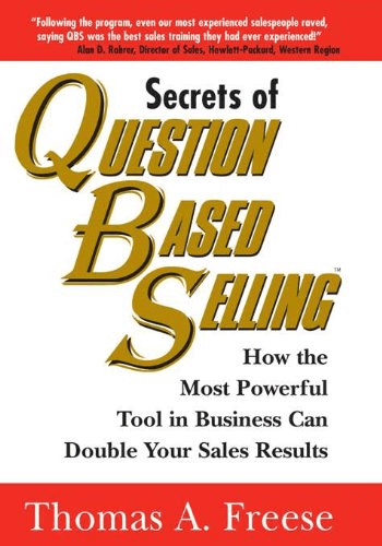 Secrets of Question-Based Selling